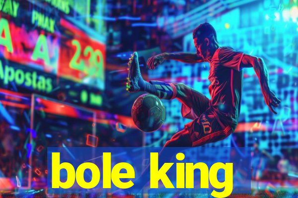 bole king